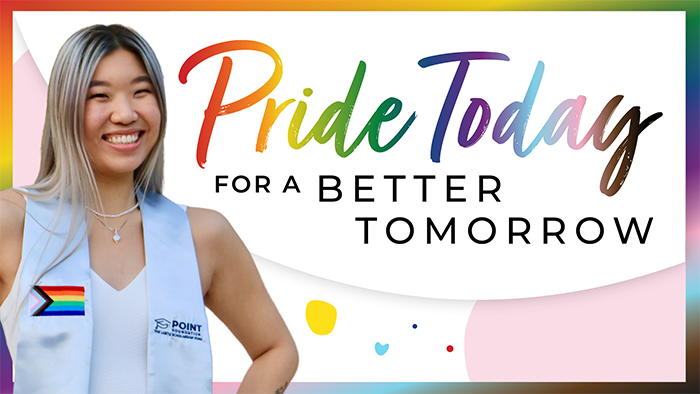 Pride Today for A Better Tomorrow slogan with a graduating LGBTQ student